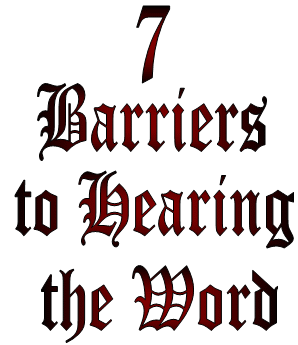 Seven Barriers to Hearing the Word