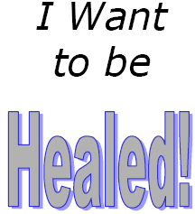 I Want to be Healed!