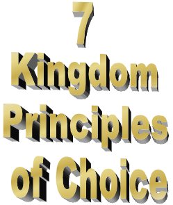 Seven Kingdom Principles of Choice